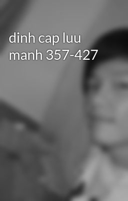 dinh cap luu manh 357-427