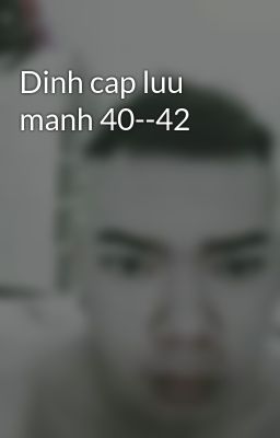 Dinh cap luu manh 40--42