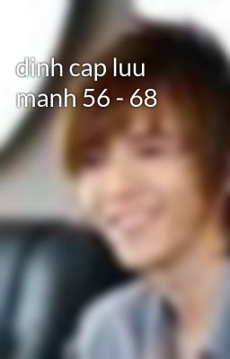 dinh cap luu manh 56 - 68