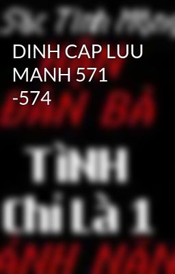 DINH CAP LUU MANH 571 -574