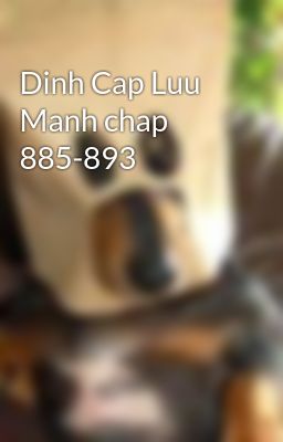 Dinh Cap Luu Manh chap 885-893