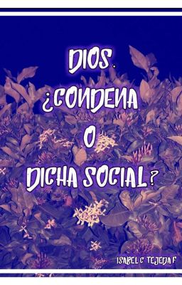 Dios, ¿Condena o Dicha Social?