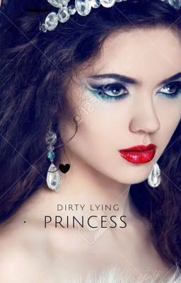 Dirty lying Princess