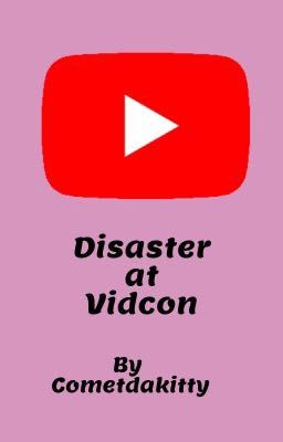 Disaster at Vidcon (A multi- youtuber Fan-fic) 