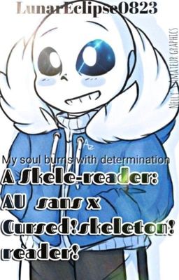 {DISCONTINUED} A Skele-Reader (AU!Sans X Cursed!Skeleton!Reader)