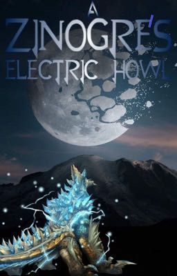 Discontinued A Zinogres electric howl (RWBY x male Child Zinogre Faunus reader)