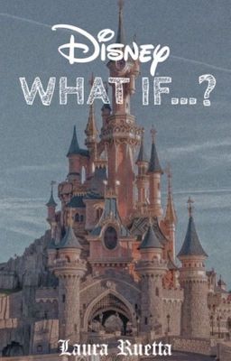 💙DISNEY💙WHAT IF...💙