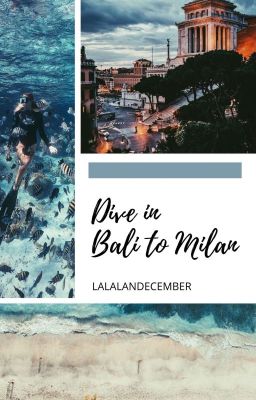 Dive In Bali To Milan (Selesai)