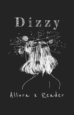 Dizzy •Allura x Fem! Reader•