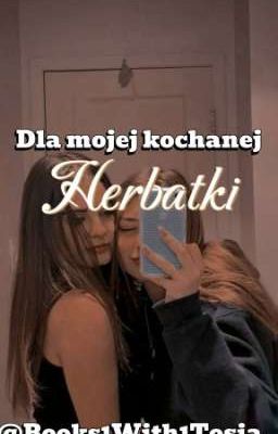 Dla mojej kochanej Herbatki