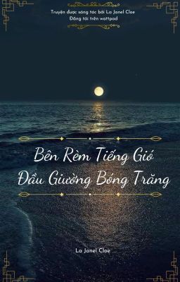 [ĐM] Bên Rèm Tiếng Gió, Đầu Giường Bóng Trăng.