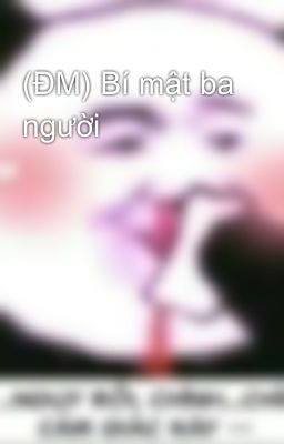 (ĐM) Bí mật ba người