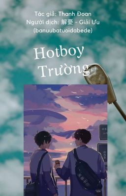 [ĐM/DỊCH] HOTBOY TRƯỜNG