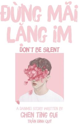 [ĐM] Đừng Mãi Lặng Im - Chen Ting Gui