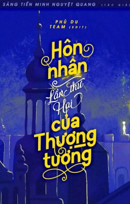 (ĐM- Edit Hoàn) HÔN NHÂN LẦN THỨ HAI CỦA THƯỢNG TƯỚNG