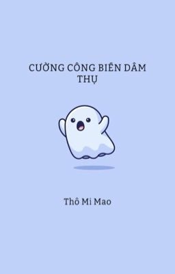 [DM/EDITED/THÔ TỤC] Cường công biến dâm thụ.