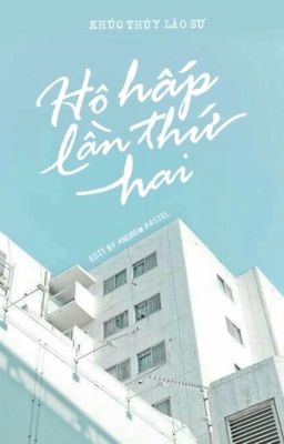 [ĐM]: HHLTH ( Hô hấp lần thứ hai) - Khúc Thuỷ Lão Sư