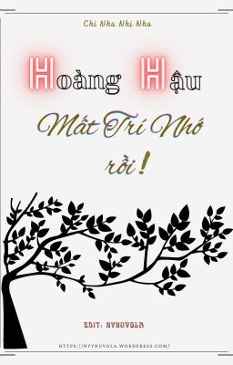 [ĐM - Hoàn] Hoàng Hậu Mất Trí Nhớ Rồi - Chi Nha Nhị Nha