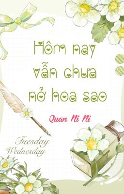 [ĐM] Hôm nay vẫn chưa nở hoa sao