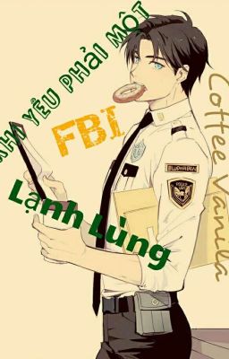 (ĐM) Khi Yêu Phải Một FBI lạnh lùng 