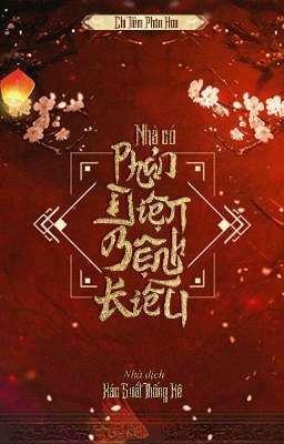 [ĐM] Nhà Có Phản Diện Bệnh Kiều - Chỉ Tiêm Phồn Hoa