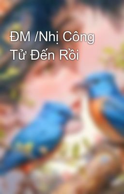 ĐM /Nhị Công Tử Đến Rồi 