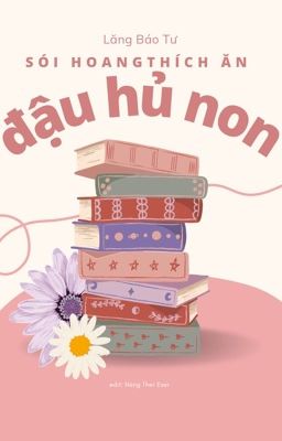 [DM/On-going] sói hoang thích ăn đậu hủ non ✿ Lăng Báo Tư