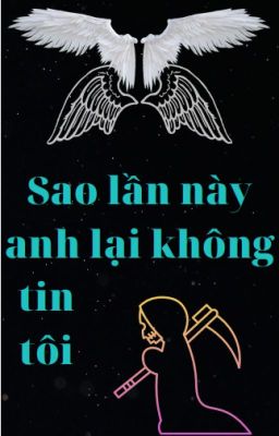 (ĐM) Sao lần này anh lại không tin tôi ?