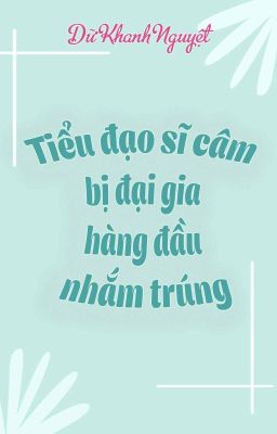 [ĐM] Tiểu đạo sĩ câm bị đại gia hàng đầu nhắm trúng