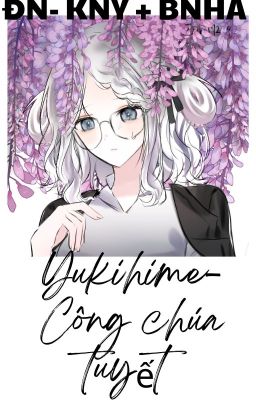 [ĐN KNY-BNHA] Yukihime- Công chúa tuyết