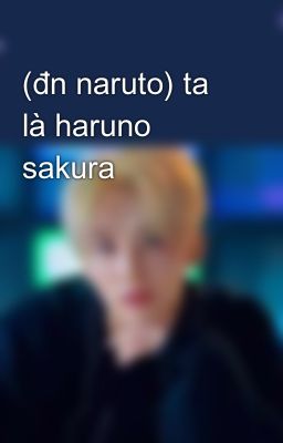 (đn naruto) ta là haruno sakura