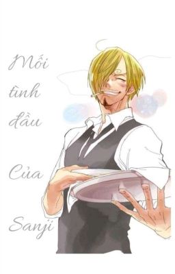 [ ĐN ONE PIECE  ] Mối tình đầu của Sanji