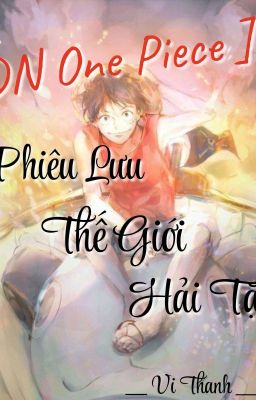 [ ĐN One Piece ] Phiêu Lưu Thế Giới Hải Tặc