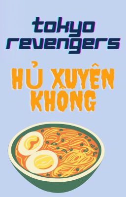 [ĐN Tokyo Revengers] Hủ Xuyên Không