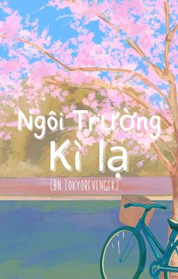 [ĐN TokyoRevenger] Ngôi trường kì lạ