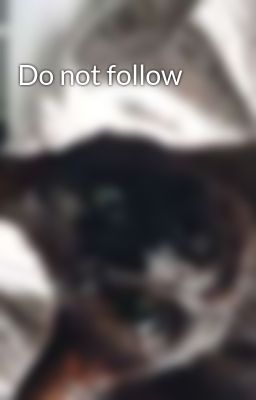 Do not follow