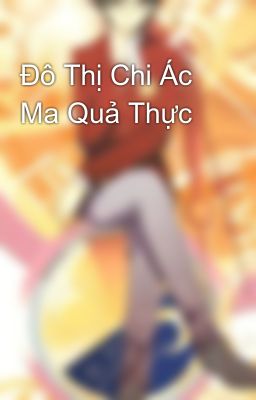 Đô Thị Chi Ác Ma Quả Thực