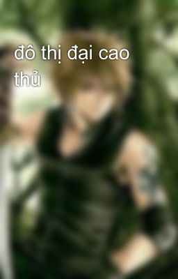 đô thị đại cao thủ