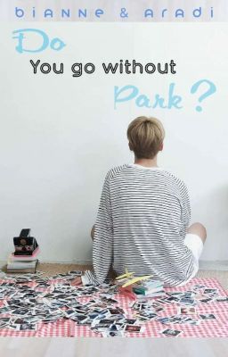 Do You Go Without Park? [MinJi]