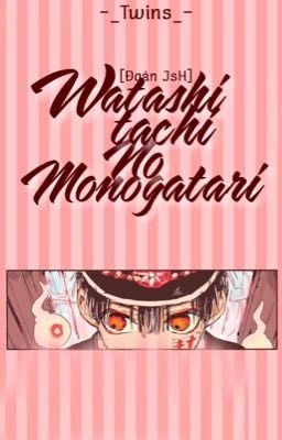 [Đoản JsH] Watashitachi No Monogatari 