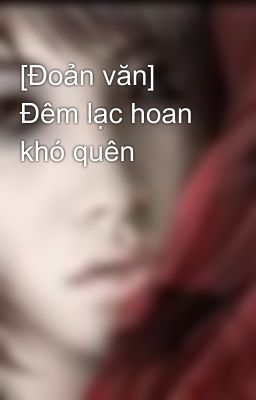 [Đoản văn]  Đêm lạc hoan khó quên