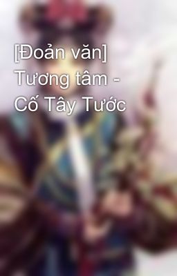 [Đoản văn] Tương tâm - Cố Tây Tước