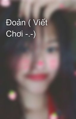 Đoản ( Viết Chơi -.-)