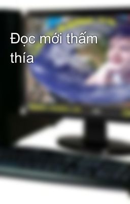 Đọc mới thấm thía