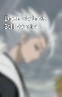 Does My Love Still Work?