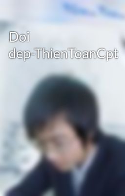 Doi dep-ThienToanCpt