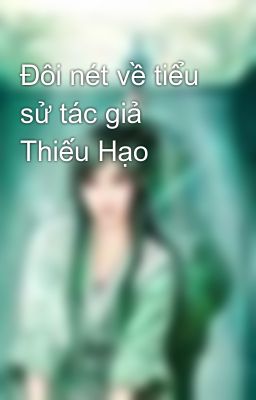 Đôi nét về tiểu sử tác giả Thiếu Hạo