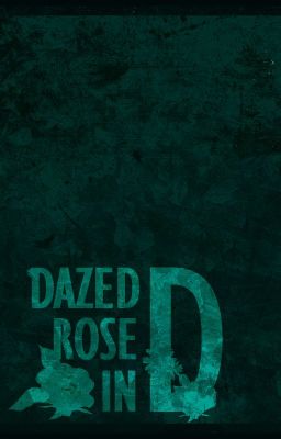 DoKyul's Fanfic Project - Dazed Rose In D