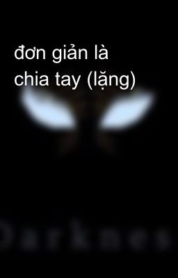 đơn giản là chia tay (lặng)