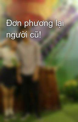 Đơn phương lại người cũ! 